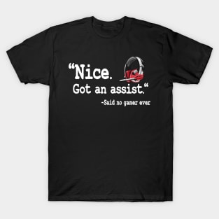 Nice Got An Assist Funny Gaming Quote Gamer Gift T-Shirt